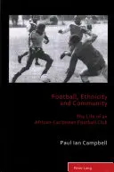 Football, ethnicité et communauté : la vie d'un club de football afro-caribéen - Football, Ethnicity and Community; The Life of an African-Caribbean Football Club