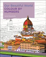 Notre beau monde en chiffres - Our Beautiful World Colour by Numbers