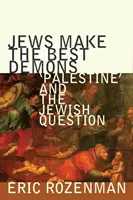 Les Juifs sont les meilleurs démons : La « Palestine » et la question juive - Jews Make the Best Demons: 'palestine' and the Jewish Question