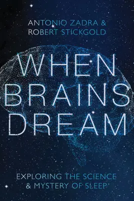Quand les cerveaux rêvent : Exploration de la science et du mystère du sommeil - When Brains Dream: Exploring the Science and Mystery of Sleep