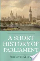 Une brève histoire du Parlement : L'Angleterre, la Grande-Bretagne, le Royaume-Uni, l'Irlande et l'Écosse - A Short History of Parliament: England, Great Britain, the United Kingdom, Ireland & Scotland