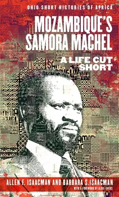 Samora Machel du Mozambique : une vie écourtée - Mozambique's Samora Machel: A Life Cut Short