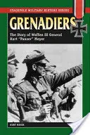 Grenadiers : L'histoire du général de la Waffen SS Kurt Panzer Meyer - Grenadiers: The Story of Waffen SS General Kurt Panzer Meyer