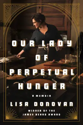 Notre Dame de la Faim Perpétuelle : Un mémoire - Our Lady of Perpetual Hunger: A Memoir