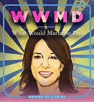 WWMD : Que ferait Marianne ? Citations pour vivre - WWMD: What Would Marianne Do?: Quotes to Live by