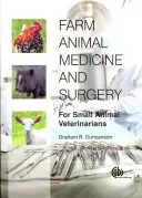 Médecine et chirurgie des animaux de ferme : Pour les vétérinaires des petits animaux - Farm Animal Medicine and Surgery: For Small Animal Veterinarians