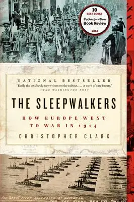 Les somnambules : Comment l'Europe est entrée en guerre en 1914 - The Sleepwalkers: How Europe Went to War in 1914