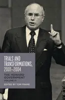 Essais et transformations, 2001-2004, 3 : Le gouvernement Howard - Trials and Transformations, 2001-2004, 3: The Howard Government