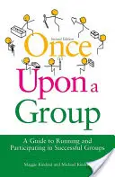 Il était une fois un groupe - Un guide pour animer et participer à des groupes réussis - Once Upon a Group - A Guide to Running and Participating in Successful Groups