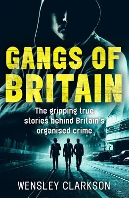 Gangs of Britain : Les visages qui dirigent le crime organisé britannique - Gangs of Britain: The Faces Who Run British Organised Crime