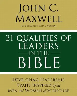 21 Questions de leadership dans la Bible : Les leçons des leaders de l'Ecriture qui changent la vie - 21 Leadership Issues in the Bible: Life-Changing Lessons from Leaders in Scripture