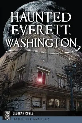 Everett, Washington hanté - Haunted Everett, Washington