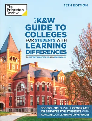 The K&w Guide to Colleges for Students with Learning Differences, 15e édition : 325+ Schools with Programs or Services for Students with Adhd, Asd, or - The K&w Guide to Colleges for Students with Learning Differences, 15th Edition: 325+ Schools with Programs or Services for Students with Adhd, Asd, or