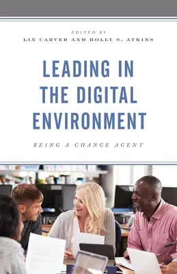 Diriger dans l'environnement numérique : Être un agent de changement - Leading in the Digital Environment: Being a Change Agent