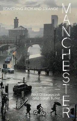 Manchester : Quelque chose de riche et d'étrange - Manchester: Something Rich and Strange