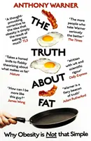 La vérité sur la graisse : pourquoi l'obésité n'est pas si simple - The Truth about Fat: Why Obesity Is Not That Simple