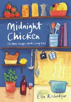 Le poulet de minuit : et autres recettes qui valent la peine d'être vécues - Midnight Chicken: & Other Recipes Worth Living for