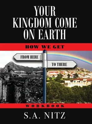 Votre royaume vient sur terre : Comment nous allons d'ici à là - Cahier d'exercices - Your Kingdom Come On Earth: How We Get from Here to There - Workbook