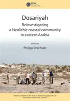 Dosariyah : une communauté côtière néolithique arabe dans le Golfe central - Dosariyah: An Arabian Neolithic Coastal Community in the Central Gulf