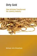 Dirty Gold : Comment l'activisme a transformé l'industrie de la bijouterie - Dirty Gold: How Activism Transformed the Jewelry Industry