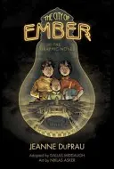 La Cité de la Braise : Le roman graphique - The City of Ember: The Graphic Novel