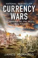 La guerre des monnaies : les prémices de la prochaine crise mondiale - Currency Wars: The Making of the Next Global Crisis