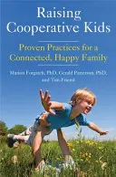 Élever des enfants coopératifs : Pratiques éprouvées pour une famille connectée et heureuse (Livre de parentalité pour les lecteurs de l'enfant au cerveau entier) - Raising Cooperative Kids: Proven Practices for a Connected, Happy Family (Parenting Book for Readers of the Whole-Brain Child)