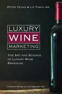 Marketing des vins de luxe : L'art et la science de l'image de marque des vins de luxe - Luxury Wine Marketing: The art and science of luxury wine branding