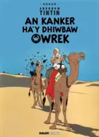 Tintin : An Kanker Ha'y Dhiwbaw Owrek (Cornouailles) - Tintin: An Kanker Ha'y Dhiwbaw Owrek (Cornish)