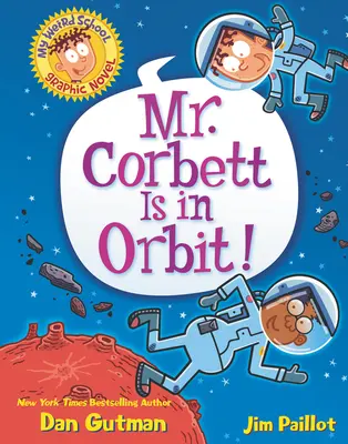 Le roman graphique de mon école la plus bizarre : M. Corbett est en orbite ! - My Weird School Graphic Novel: Mr. Corbett Is in Orbit!