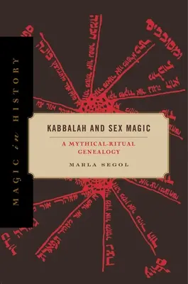 Kabbale et magie sexuelle : une généalogie mythico-rituelle - Kabbalah and Sex Magic: A Mythical-Ritual Genealogy