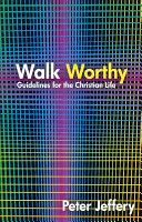 Marcher dignement : Lignes directrices pour la foi chrétienne - Walk Worthy: Guidelines for the Christian Faith