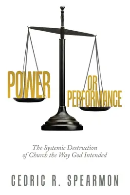 Pouvoir ou performance : La destruction systémique de l'Église telle que Dieu l'a voulue - Power or Performance: The Systemic Destruction of Church the Way God Intended