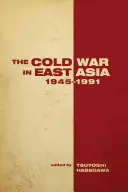 La guerre froide en Asie de l'Est, 1945-1991 - The the Cold War in East Asia, 1945-1991