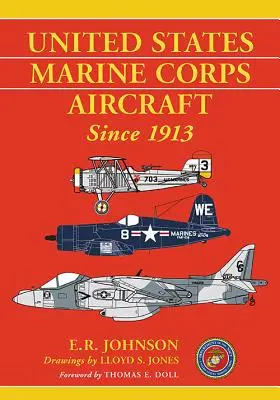 Les avions du Corps des Marines des États-Unis depuis 1913 - United States Marine Corps Aircraft Since 1913