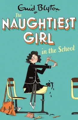 La fille la plus méchante de l'école : Livre 1 - Naughtiest Girl in the School: Book 1