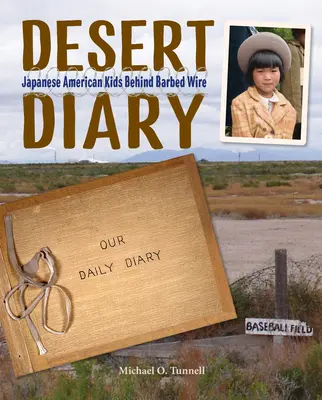Journal du désert : Les enfants américains d'origine japonaise derrière les barbelés - Desert Diary: Japanese American Kids Behind Barbed Wire
