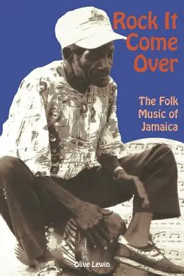 Rock It Come Over : La musique folklorique de la Jamaïque - Rock It Come Over: The Folk Music of Jamaica