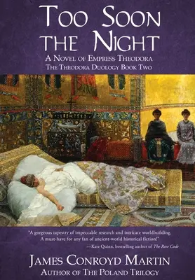 Trop tôt la nuit : Un roman de l'impératrice Théodora - Too Soon the Night: A Novel of Empress Theodora