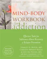 Mind-Body Workbook for Addiction : Outils efficaces pour le rétablissement de la toxicomanie et la prévention des rechutes - Mind-Body Workbook for Addiction: Effective Tools for Substance-Abuse Recovery and Relapse Prevention