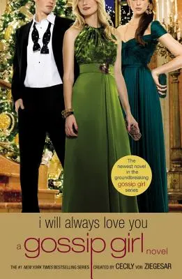 Gossip Girl : Je t'aimerai toujours : Un roman de Gossip Girl - Gossip Girl: I Will Always Love You: A Gossip Girl Novel