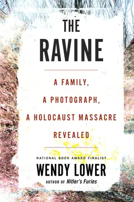 Le Ravin : Une famille, une photographie, un massacre de l'Holocauste révélé - The Ravine: A Family, a Photograph, a Holocaust Massacre Revealed