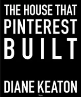 La maison que Pinterest a construite - The House That Pinterest Built