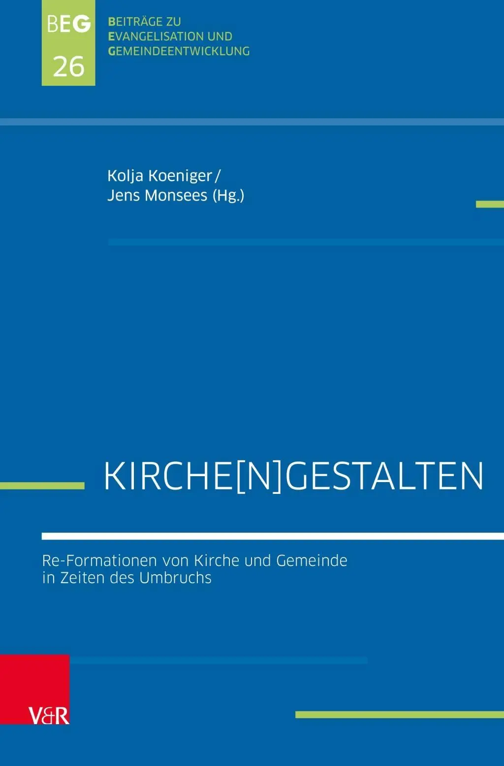 Kirche[n]gestalten : Re-Formationen Von Kirche Und Gemeinde in Zeiten Des Umbruchs (La reformation de l'Église et de la communauté en temps de crise) - Kirche[n]gestalten: Re-Formationen Von Kirche Und Gemeinde in Zeiten Des Umbruchs