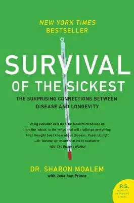 La survie des plus malades : Les liens surprenants entre maladie et longévité - Survival of the Sickest: The Surprising Connections Between Disease and Longevity