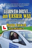 Apprendre à conduire... plus facilement : Mise à jour pour 2020 - Learn to Drive...an Easier Way: Updated for 2020