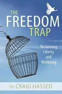 Le piège de la liberté : Retrouver la liberté et le bien-être - The Freedom Trap: Reclaiming Liberty and Wellbeing