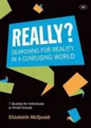 Vraiment ? A la recherche de la réalité dans un monde confus - Really?: Searching for Reality in a Confusing World