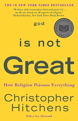 Dieu n'est pas grand : Comment la religion empoisonne tout - God Is Not Great: How Religion Poisons Everything