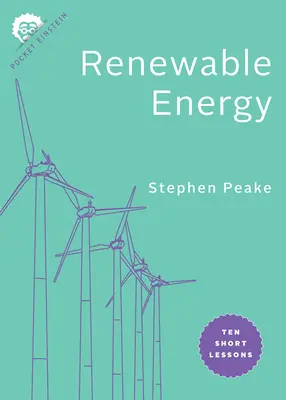 Les énergies renouvelables : Dix courtes leçons - Renewable Energy: Ten Short Lessons